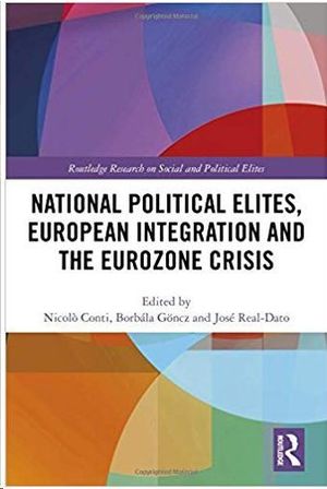 NATIONAL POLITICAL ELITES, EUROPEAN INTEGRATION AND THE EUROZONE CRISIS