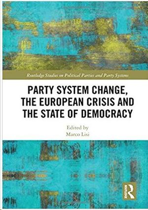 PARTY SYSTEM CHANGE, THE EUROPEAN CRISIS AND THE STATE OF DEMOCRACY