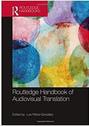 THE ROUTLEDGE HANDBOOK OF AUDIOVISUAL TRANSLATION