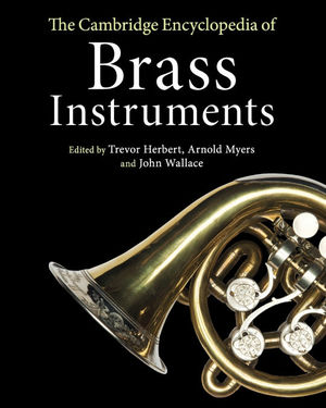 THE CAMBRIDGE ENCYCLOPEDIA OF BRASS INSTRUMENTS