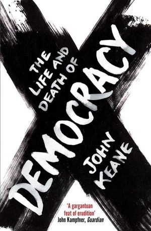 THE LIFE AND DEATH OF DEMOCRACY