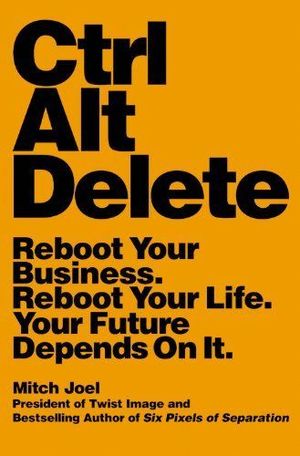 CTRL ALT DELETE REBOOT YOUR BUSINESS