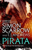 PIRATA: THE DRAMATIC NOVEL OF THE PIRATES WHO HUNT THE SEAS OF THE ROMAN EMPIRE