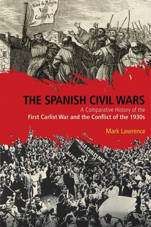 THE SPANISH CIVIL WARS : A COMPARATIVE HISTORY OF THE FIRST CARLIST WAR AND THE