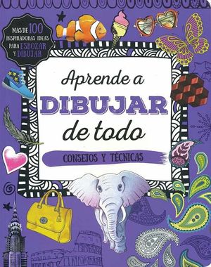 APRENDE A DIBUJAR DE TODO CONSEJOS Y TECNICAS