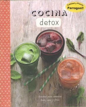 COCINA DETOX RECETAS PARA SENTIRSE BIEN, SANO Y FELIZ