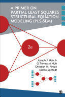 A PRIMER ON PARTIAL LEAST SQUARES STRUCTURAL  EQUATION MODELING (PLS-SEM