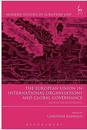 THE EUROPEAN UNION IN INTERNATIONAL ORGANISATIONS AND GLOBAL GOVERNANCE