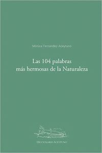 LAS 104 PALABRAS MÁS HERMOSAS DE LA NATURALEZA: DICCIONARIO ACEYTUNO