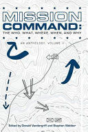 MISSION COMMAND: THE WHO, WHAT, WHERE, WHEN AND WHY AN ANTOLOGY VOL. II