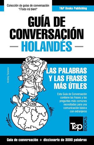 GUIA DE CONVERSACION ESPANOL-HOLANDES Y VOCABULARIO TEMATICO DE 3000 PALABRAS