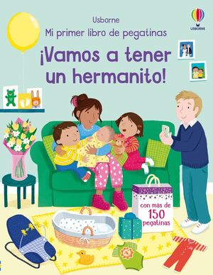 VAMOS A TENER UN HERMANITO (MI PRIMER LIBRO DE PEGATINAS)