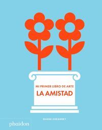 MI PRIMER LIBRO DE ARTE LA AMISTAD