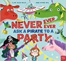 NEVER EVER EVER ASK A PIRATE TO A PARTY