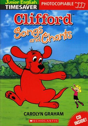 JUNIOR ENGLISH TIMESAVER FOTOCOPIABLE CLIFFORD SONGS AND CHANTS