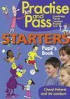 PRACTISE AND PASS STARTERS PUPIL S BOOK
