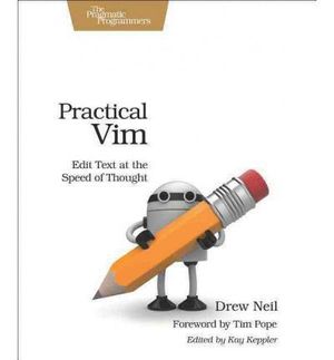 PRACTICAL VIM: EDIT TEXT AT THE SPEED OF THOUGHT (PRAGMATIC PROGRAMMERS)