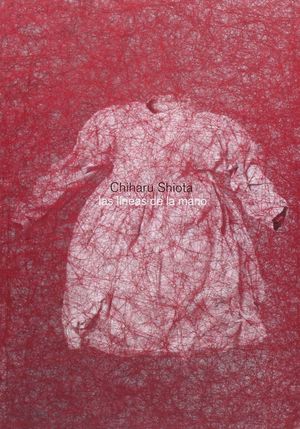 CHIHARU SHIOTA: LAS LÍNEAS DE LA MANO