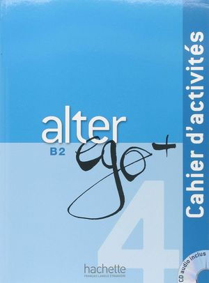 ALTER EGO + 4 (B2) CAHIER ACTIVITES +CD