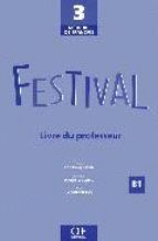 FESTIVAL 3. METHODE DE FRANÇAIS. LIVRE DU PROFESSEUR