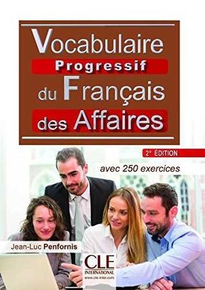 VOCABULAIRE PROGRESSIF DU FRANÇAIS DES AFFAIRES AVEC 250 EXERCICES