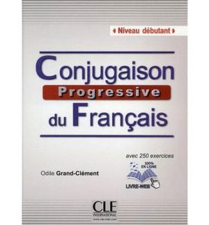 CONJUGAISON PROGRESSIVE DU FRANCAIS - LIVRE WEB - LIVRE + CD AUDIO NIVEAU DÉBUTA