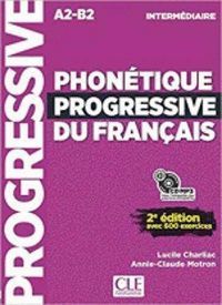 PHONÉTIQUE PROGRESSIVE DU FRANÇAIS A2/B2 INTERMÉDIAIRE +CD AVEC 600 EXERCICES