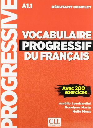 VOCABULAIRE PROGRESSIF DU FRANÇAIS (A1,1) DÉBUTANT COMPLET+CD AVEC 200 EXERCICES