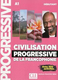 CIVILISATION PROGRESSIVE FRANCOPHONIE (A1) DÉBUTANT AVEC 350 ACTIVITES