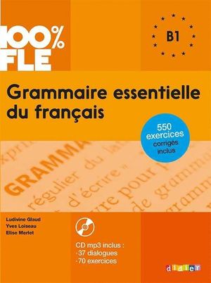 GRAMMAIRE ESSENTIELLE DU FRANCAIS B1