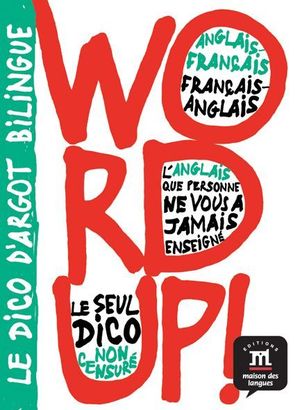 WORD UP ! DICTIONNAIRE FRANÇAIS/ANGLAIS ANGLAIS/FRANÇAIS