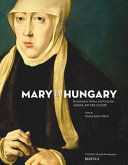 MARY OF HUNGARY, RENAISSANCE PATRON AND COLLECTOR