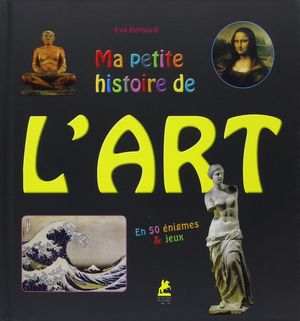 MA PETITE HISTOIRE DE L'ART