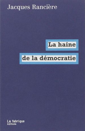 LA HAINE DE LA DEMOCRATIE