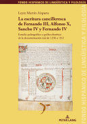 LA ESCRITURA CANCILLERESCA DE FERNANDO III, ALFONSO X, SANCHO IV Y FERNANDO IV