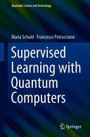 SUPERVISED LEARNING WITH QUANTUM COMPUTERS