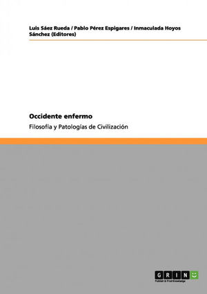 OCCIDENTE ENFERMO. FILOSOFIA Y PATOLOGIAS DE CIVILIZACION