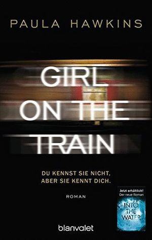 GIRL ON THE TRAIN - DU KENNST SIE NICHT, ABER SIE KENNT DICH