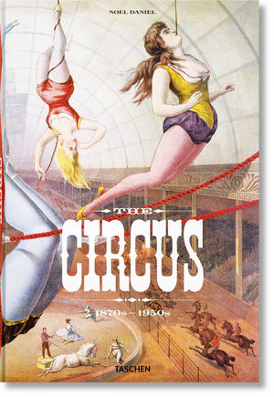 THE CIRCUS. 1870S - 1950S