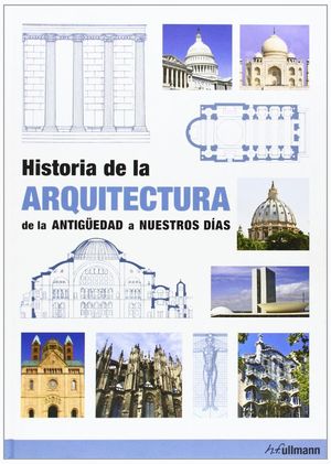 HISTORIA DE LA ARQUITECTURA: DE LA ANTIGUEDAD A NUESTROS DIAS