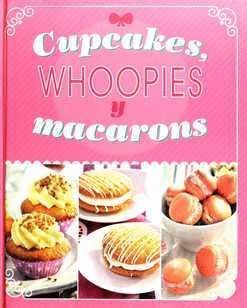 CUPCAKES WHOOPIES MACARONS