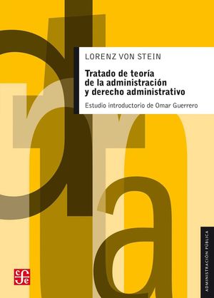 TRATADO DE TEORÍA DE LA ADMINISTRACIÓN Y DERECHO ADMINISTRATIVO