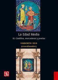 LA EDAD MEDIA III (CASTILLOS, MERCADERES Y POETAS)