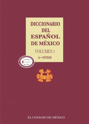 DICCIONARIO DEL ESPAÑOL DE MEXICO, VOL. 1