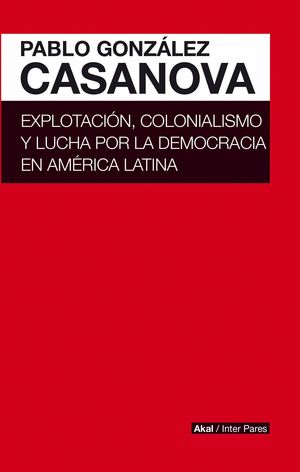 EXPLOTACION COLONIALISMO Y LUCHA POR LA DEMOCRACIA EN AMERICA