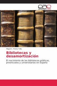 ENC-BIBLIOTECAS Y DESAMORTIZACIÓN: EL NACIMIENTO DE LAS BIBLIOTECAS PÚBLICAS, PR