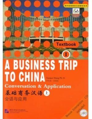 A BUSINESS TRIP TO CHINA: CONVERSATION & APPLICATION. VOL. 1 (LIBRO+CD)