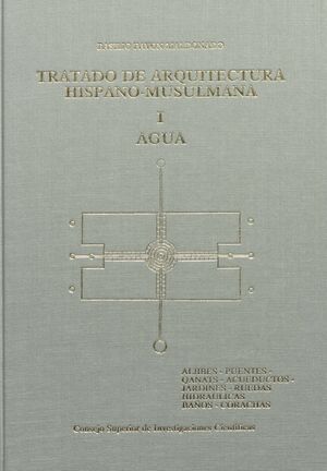 TRATADO DE ARQUITECTURA HISPANOMUSULMANA VOL.I AGU