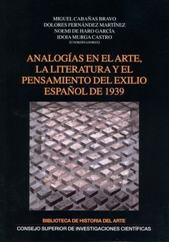 ANALOGÍAS EN EL ARTE, LA LITERATURA Y EL PENSAMIENTO DEL EXILIO ESPAÑOL DE 1939