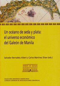 UN OCÉANO DE SEDA Y PLATA: EL UNIVERSO ECONÓMICO DEL GALEÓN DE MANILA
